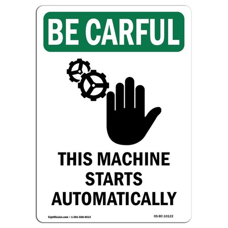 OSHA BE CAREFUL Sign, This Machine Starts W/ Symbol, 24in X 18in Aluminum, 24 H, 18 W, Portrait